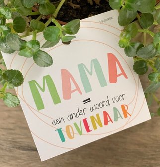 Moederdag magic Mama=een ander woord voor tovenaar
