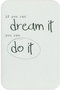 Wenskaart-Prestige--If-you-can-dream-it-you-can-do-it